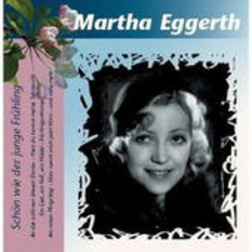 Martha Eggerth – Schön wie der junge Frühling