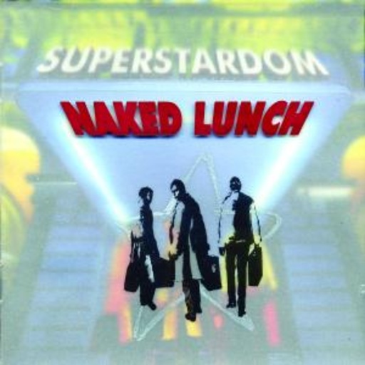 Naked Lunch – Superstardom