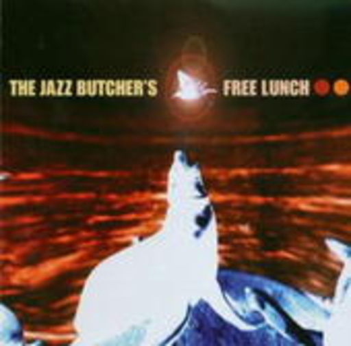 The Jazz Butcher Conspiracy – Free Lunch - The Best Of The Creation Record Years