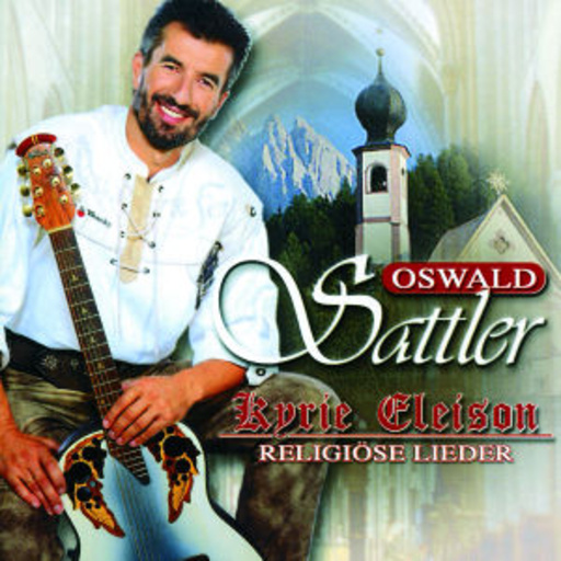 Oswald Sattler – Kyrie Eleison - Religiöse Lieder