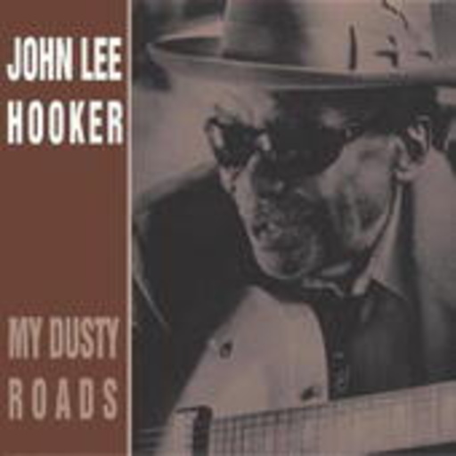 John Lee Hooker – My Dusty Roads