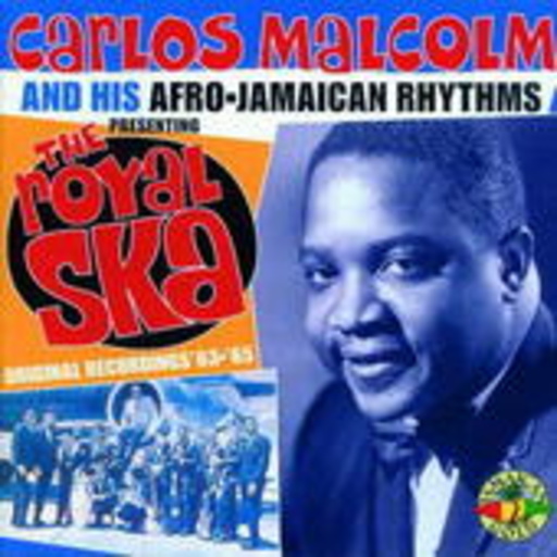 Carlos Malcolm And His Afro-Jamaican Rhythmus – The Royal Ska