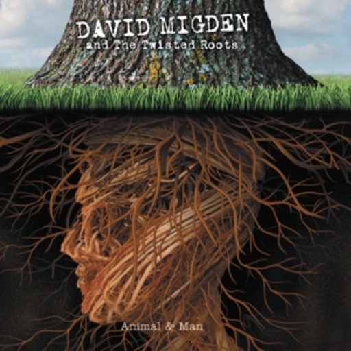 David Migden & The Twisted Roots – Animal And Man