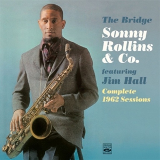 Sonny Rollins feat. Jim Hall – The Bridge - Sonny Rollins & Co. - Complete 1962 Sessions