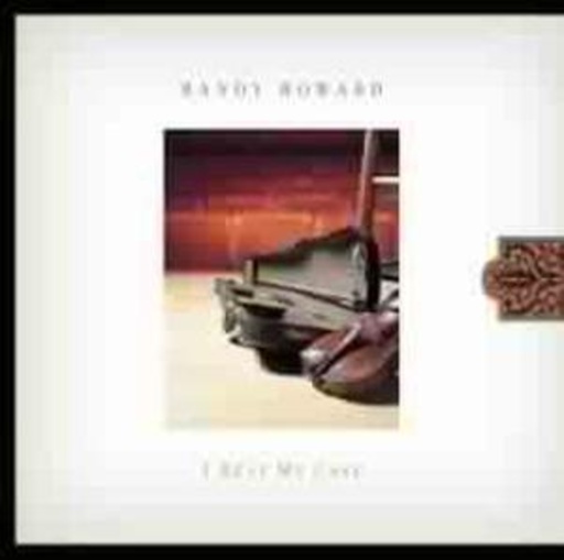 Randy Howard – I Rest My Case