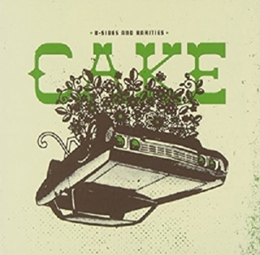 Cake – B-Sides And Rarities