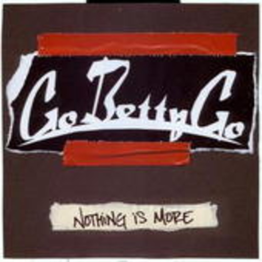 Go Betty Go – Nothing Is More