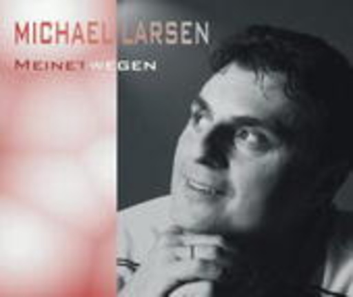 Michael Larsen – Meinetwegen