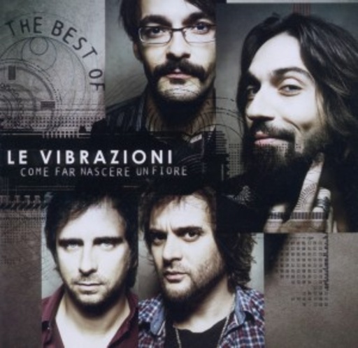 Le Vibrazioni – Come Far Nascere Un Fiore - The Best Of