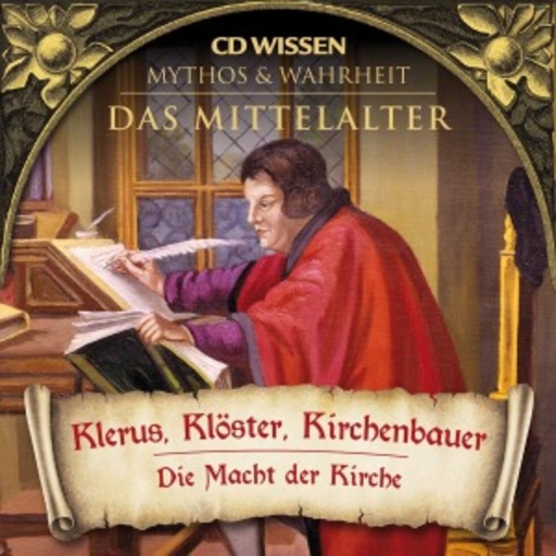 Julia Fischer/Axel Wostry – Das Mittelalter - Klerus, Klöster, Kirchenbauer: Die Macht der Kirche