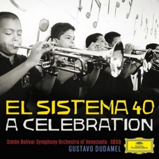 Gustavo Dudamel/Simon Bolivar – El Sistema 40 - A Celebration