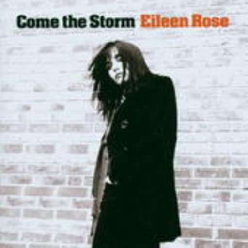 Eileen Rose – Come The Storm
