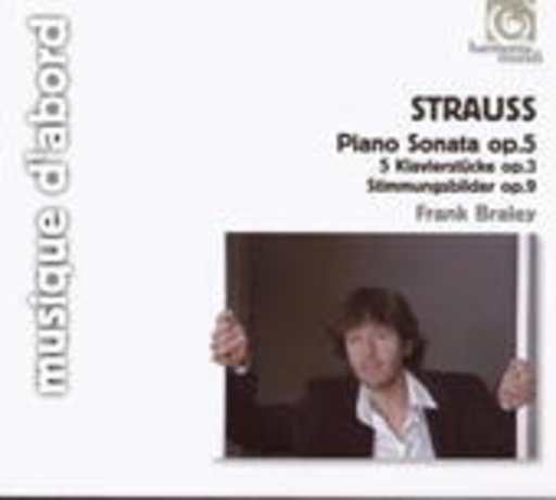 Frank Braley – Fünf Klavierstücke Op. 3, Klaviersonate Op. 5, Stimmungsbilder Op. 9