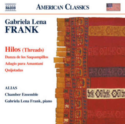 ALIAS Chamber Ensemble/Gabriela Lena Frank – Hilos (Threads)