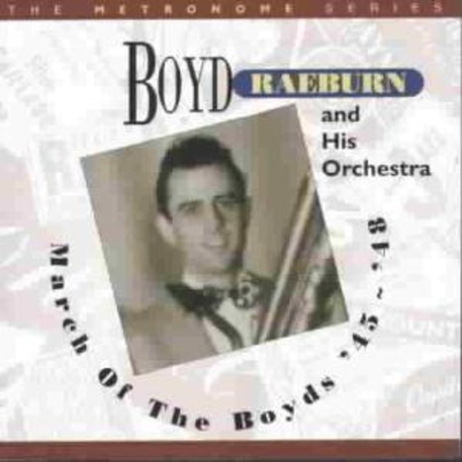 Boyd Raeburn – March Of The Boyds 1945-48