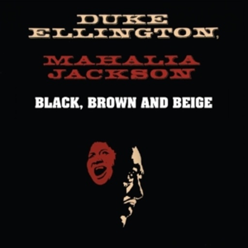 Duke Ellington – Black, Brown & Beige