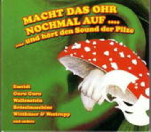 Diverse – Macht das Ohr nochmal auf und hört den Sound der Pilze