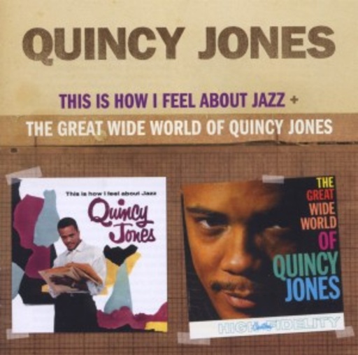 Quincy Jones – This Is How I Feel About Jazz/The Great Wide World Of Quincy Jones
