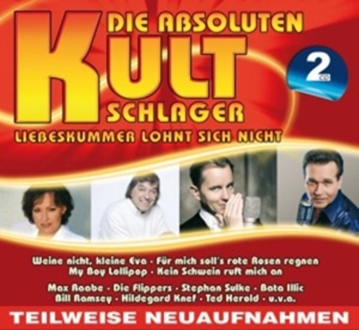 Diverse – Die absoluten Kult Schlager - Liebeskummer lohnt sich nicht