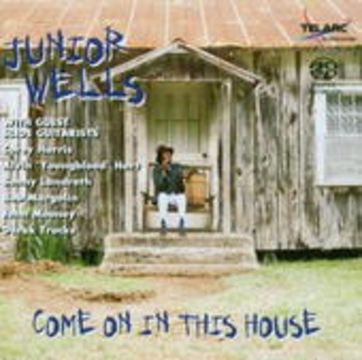 Junior Wells – Come On In This House