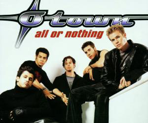 O-Town – All Or Nothing