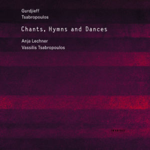 Anja Lechner/Vassilis Tsabropoulos – Chants, Hymns And Dances