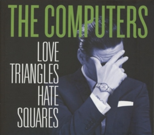 The Computers – Love Triangles, Hate Squares