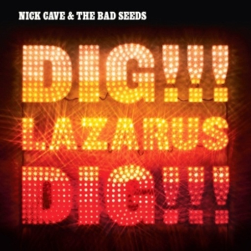 Nick Cave & The Bad Seeds – Dig!!! Lazarus!!! Dig!!!