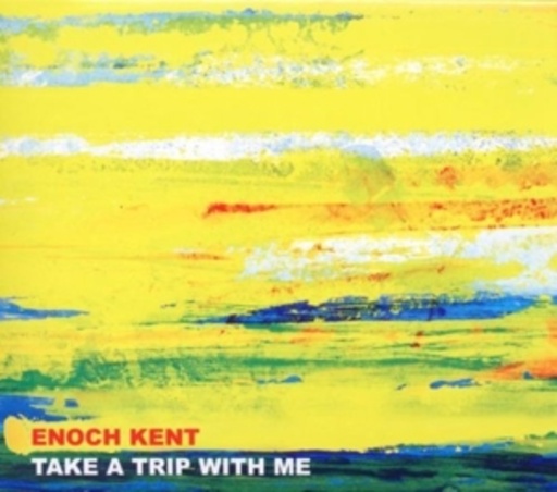 Enoch Kent – Take A Trip With Me