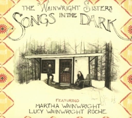 The Wainwright Sisters – Songs In The Dark