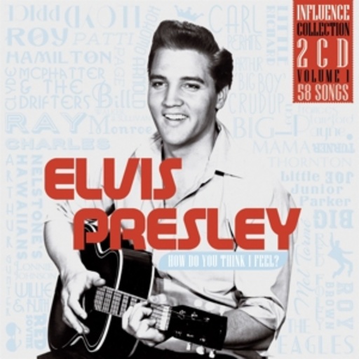 Diverse – Influence Collection Vol. 1: Elvis Presley: How Do You Think I Feel?