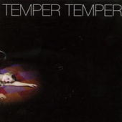 Temper Temper – Temper Temper