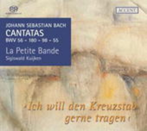 La Petite Bande/Sigiswald Kuijken – Cantatas BWV 98 - 180 - 56 - 55