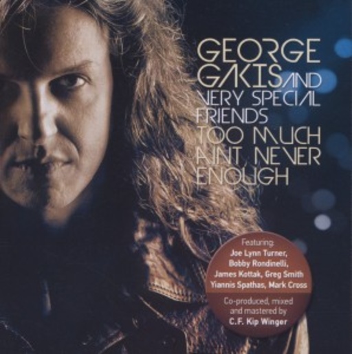 George Gakis – Too Much Ain't Never Enough