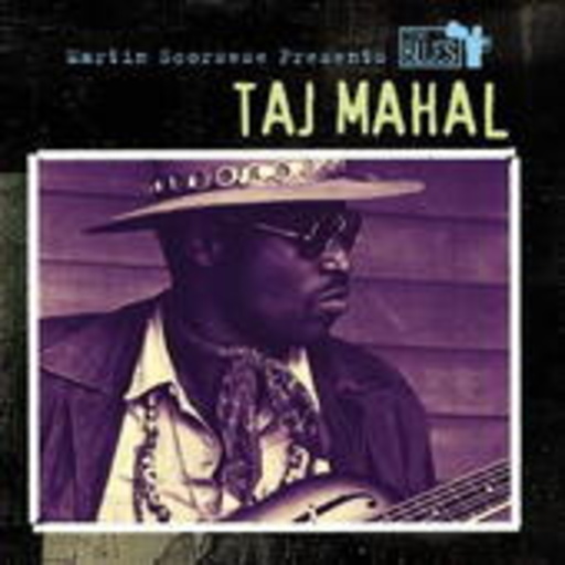 Taj Mahal – Martin Scorsese Presents The Blues