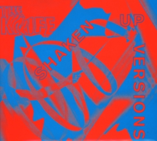 The Knife – Shaken Up