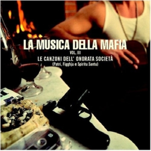 La Musica Della Mafia – Le Canzoni Dell Onorata Societa