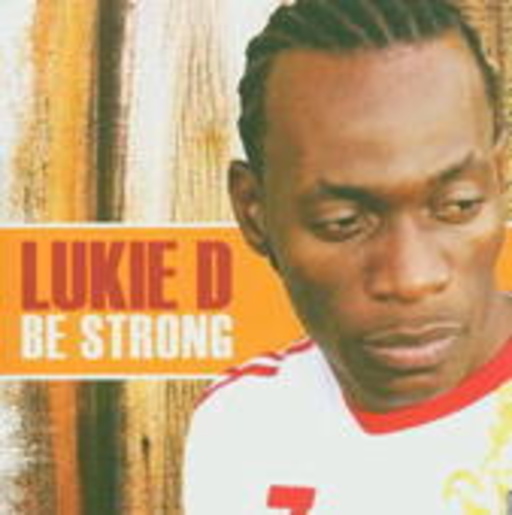 Lukie D – Be Strong