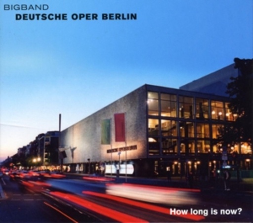 Bigband Deutsche Oper Berlin – How Long Is Now?