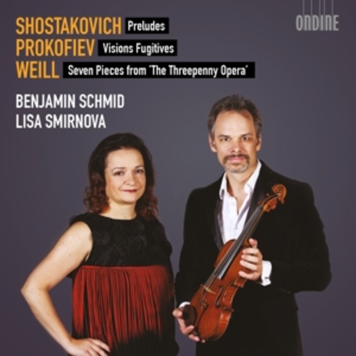 Benjamin Schmid/Lisa Smirnova – Preludes/Visions Fugitives/Seven Pieces From...