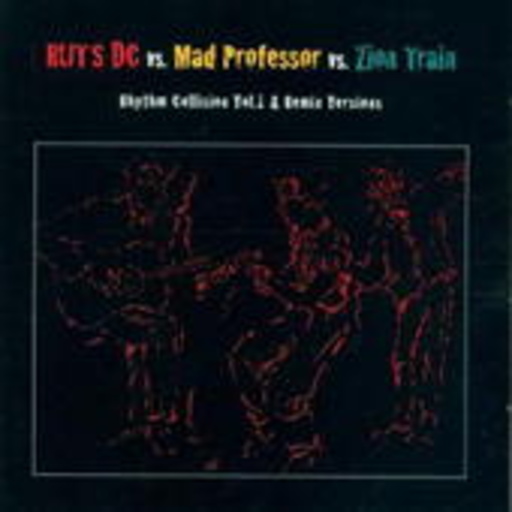 Ruts DC vs Mad Professor vs Zion Train – Rhythm Collision