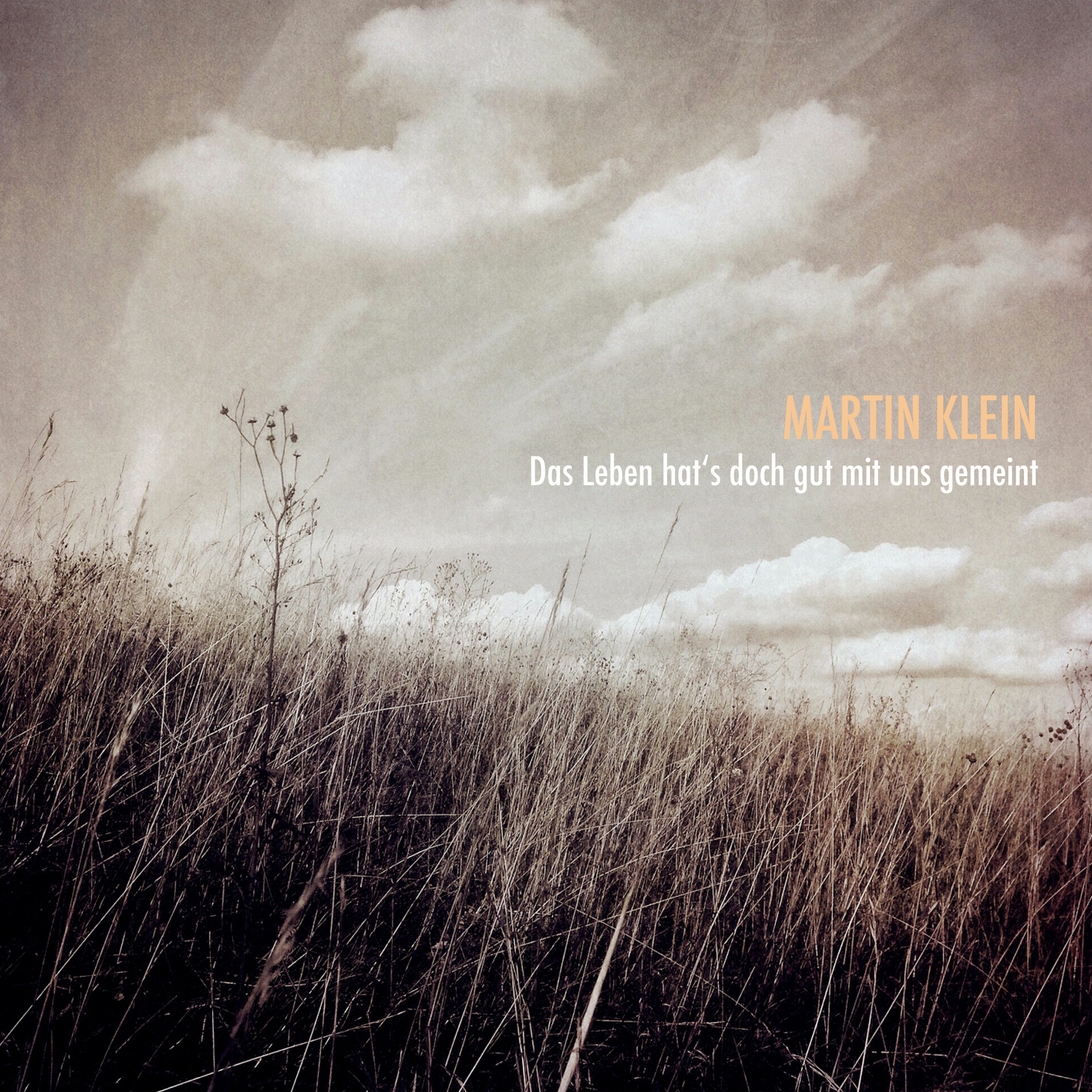 Martin Klein – Das Leben hat's doch gut mit uns gemeint
