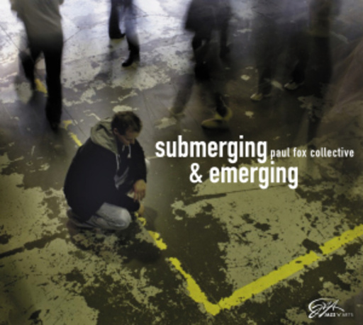 Paul Fox Collective – Submerging & Emerging