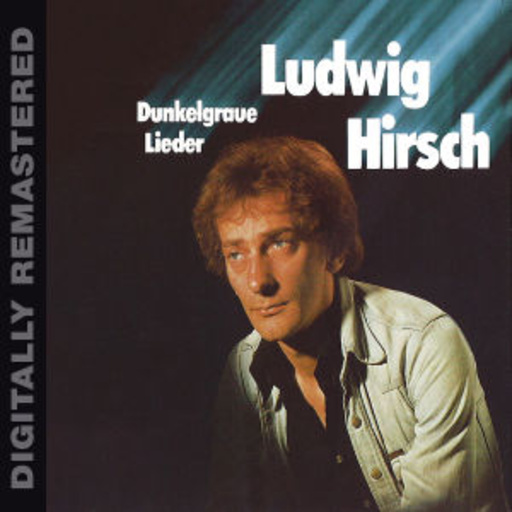 Ludwig Hirsch – Dunkelgraue Lieder