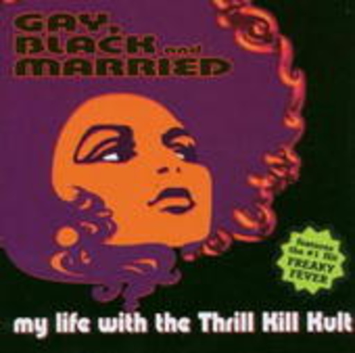 My Life With The Thrill Kill Kult – Gay, Black & Married