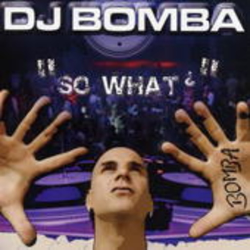 DJ Bomba – So What?