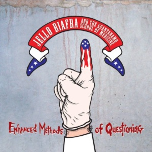 Jello Biafra & The Guantanamo School Of Medicine – Enhanced Methods Of Questioning