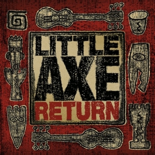 Little Axe – Return