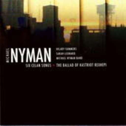 Michael Nyman – Six Celan Songs/The Ballad Of...