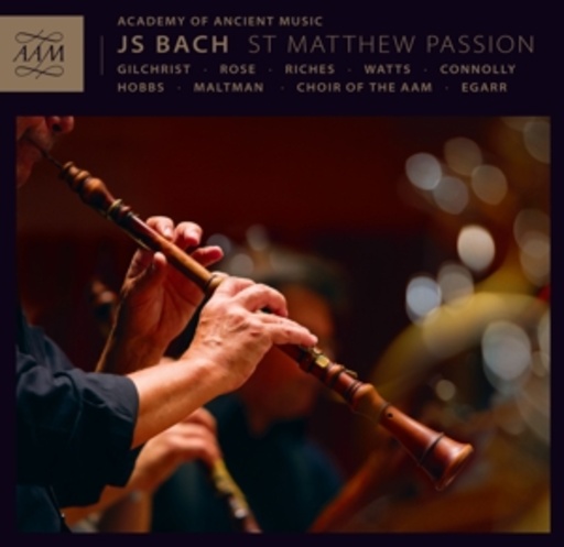 Richard Egarr/Academy Of Ancient Music – Matthäus Passion - 1727 Version